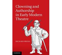 Clowning and Authorship in Early Modern Theatre
