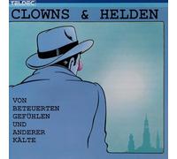 Clowns & Helden - oh bitte lach jetzt nicht … (Von beteuerten GefühIen und anderer KäIte)