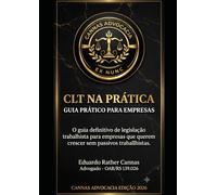 CLT na Prática: O Guia Definitivo de Legislação Trabalhista para Empresas que Querem Crescer sem Passivos Trabalhistas