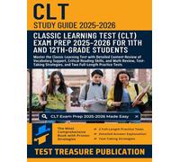 CLT Study Guide 2025-2026: Master the Classic Learning Test with Detailed Content Review of Vocabulary Support, Critical Reading Skills, and Math ... and Two Full-Length Practice Tests