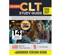 CLT Study Guide: Master Verbal Reasoning, Grammar, Quantitative Math, and Essay Writing to Ace the Classic Learning Test Exam + Strategies and 600 Q&As with Answer Explanations (5 Full Simulations)