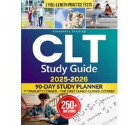 CLT STUDY GUIDE: Pass the CLT with Confidence: 2 Practice Tests, 250+ Questions, Essay Tools, and a 90-Day Family Study Plan Rooted in Classical Learning