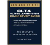 CLT4 Classic Learning Test Complete Study Guide & Practice Exams: 300 Practice Questions with Detailed Answer Guide for Reading, Language Arts & Math ... (Capra Academy CLT Test Preparation Series)