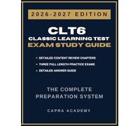 CLT6 Classic Learning Test Complete Study Guide & Practice Exams: 300 Practice Questions with Detailed Answer Guide for Reading, Language Arts & Math ... (Capra Academy CLT Test Preparation Series)