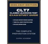 CLT7 Classic Learning Test Complete Study Guide & Practice Exams: 360 Practice Questions with Detailed Answer Guide for Reading, Language Arts & Math ... (Capra Academy CLT Test Preparation Series)