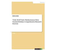 "Club 18-30"-Style Mediterranean Party Tourism Holidays. Comprehensive Research Exercise