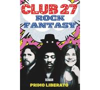 CLUB 27: LA CONJURATION DES OMBRES: Jim Morrison, Jimi Hendrix, Janis Joplin et le Mage