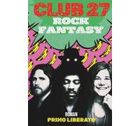 CLUB 27: THE SHADOW CONSPIRACY: Jim Morrison, Jimi Hendrix, Janis Joplin and the Wizard