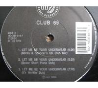 Club 69 - Let Me Be Your Underwear