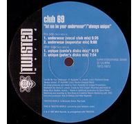 Club 69 - Let Me Be Your Underwear / Always Unique