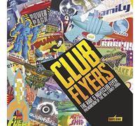 Club Flyers: The Rave and Nightclub Flyer Phenomenon of the 90's and Early 2000's