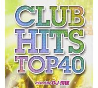 CLUB HITS TOP 40 MIXED BY DJ MIZUHO