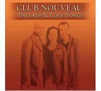 Club Nouveau - Ballads And Love Songs [Us Import]