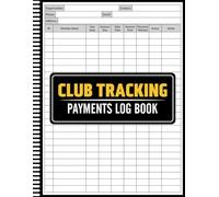 Club Tracking Payments Log Book: Membership Fee Payment Record Logbook, Club Dues Ledger, for Clubs, Teams, and Associations
