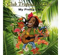 Club Tropical No.One - Club Tropical No.One-My Pretty Lady