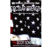 Clubbell Training for Circular Strength : An Ancient Tool for the Modern Athlete