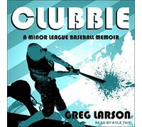 Clubbie: A Minor League Baseball Memoir