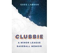 Clubbie: A Minor League Baseball Memoir