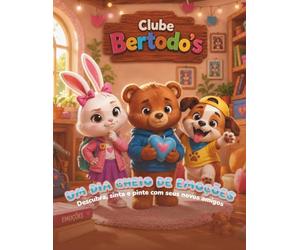 Clube Bertodo’s: Um Dia Cheio de Emoções: Livro de Colorir Infantil para Desenvolver Sentimentos, Empatia e Criatividade (3 a 6 anos)