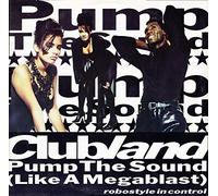 Clubland - CLUBLAND / PUMP THE SOUND (LIKE A MEGABLAST)