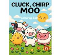 Cluck Chirp Moo!: Creative Colouring Adventures for Ages 4 to 6
