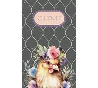 CLUCK IT: A Chicken Lover's Journal : 5 x 8 - 120 Page Lined Journal, Notebook, Diary, Planner, To Do list