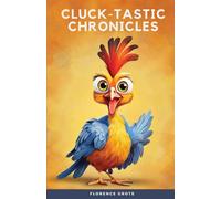 Cluck-tastic Chronicles: 40 Hilarious and Fun Facts About Chickens