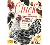 Cluck! : The Eggstraordinary Story of Chickens