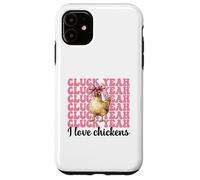 Cluck Yeah I Love Chickens Funny Chicken Farm Chicken Girl Case for iPhone 11