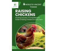 Clucking Success: A Comprehensive Guide to Raising Chickens for Every Farm