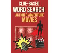 Clue-Based Word Search Action & Adventure Movies: With Movie Titles, Stars, Directors, and Locations