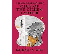 Clue of the Silken Ladder (Penny Parker #5): The Penny Parker Mysteries