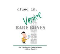 Clued In Venice BARE BONES: Our Opinionated Guide to Venice without the pics! (Our budget-friendly guide books)