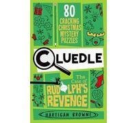 Cluedle - The Case of Rudolph's Revenge: 80 Cracking Christmas Mystery Puzzles: 3