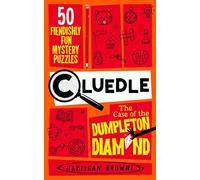 Cluedle - The Case of the Dumpleton Diamond: 50 Fiendishly Fun Mystery Puzzles for the Whole Family - Number 1 Bestseller (Cluedle)