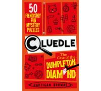 Cluedle - The Case of the Dumpleton Diamond : 50 Fiendishly Fun Mystery Puzzles for the Whole Family - Number 1 Bestseller