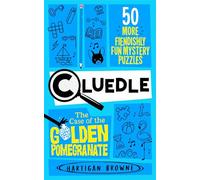 Cluedle - The Case of the Golden Pomegranate: 50 More Fiendishly Fun Mystery Puzzles: 2 (Cluedle, 2)