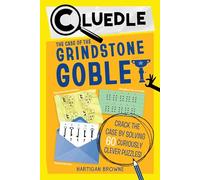 Cluedle: The Case of the Grindstone Goblet (Book 5)
