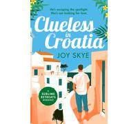 Clueless in Croatia : A feel-good romantic comedy, the perfect beach read