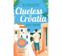 Clueless in Croatia: An uplifting and heart-warming enemies-to-lovers grumpy-sunshine second chance romance.: 2 (Sublime Retreats Romances)