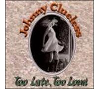 Clueless, Johnny - Too Late Too Loud