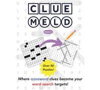 Cluemeld Puzzle Book: Crossword Clues Meet Word Search Hunts - A Unique Brain-Teasing Challenge for Puzzle Lovers: Solve Classic Crossword Clues, Then ... Teens, and Seniors (Cluemeld Puzzle Books)