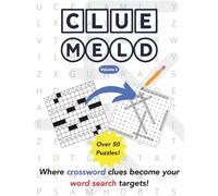 Cluemeld Puzzle Book Volume 3: Crossword Clues Meet Word Search Hunts: Fresh New Puzzles for Crossword and Word Search Fans - A Unique Double Challenge (Cluemeld Puzzle Books)