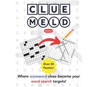 Cluemeld Puzzle Book Volume 4: Crossword Clues Meet Word Search Hunts: Twist Your Brain with 50+ Crossword + Word Search Hybrids - Perfect for Puzzle Lovers (Cluemeld Puzzle Books)