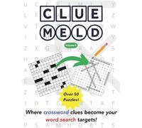Cluemeld Puzzle Book Volume 5: Crossword Clues Meet Word Search Hunts: Hours of Entertainment with Clever Crossword Clues and Addictive Word Search Hunts (Cluemeld Puzzle Books)