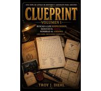 CLUEPRINT VOLUMEN 1: Una Sopa de Letras de Misterio y Asesinato - Buscad a los Sospechosos, Deducid el Arma, Nombrad al Asesino (100 Casos con Soluciones Completas)