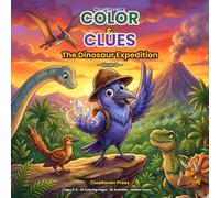 ClueRaven's Color & Clues: The Dinosaur Expedition: A Prehistoric Adventure Coloring and Activity Book for Kids Ages 5-8 with Hidden Fossils, Puzzles, ... and Secret Clues to Find on Every Page
