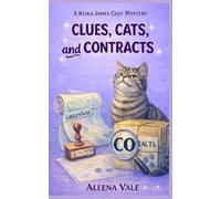 Clues, Cats, and Contracts: A Delightfully Twisty Cozy Mystery (A Keira James Cozy Mystery)