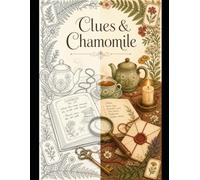 Clues & Chamomile: A Cozy Mystery Coloring Book for Adults - Witty Whodunit Puns & Detailed Botanical Scenes of Tea, Clues & Quiet Sleuthing for Relaxation & Stress Relief