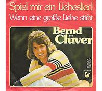 CLÜVER, Bernd - Spiel mir ein Liebeslied / Wenn eine große Liebe stirbt / 16 858 AT